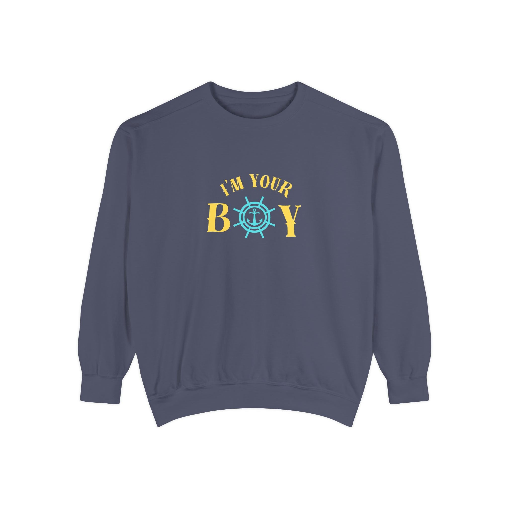 I'm Your Boy Sweatshirt — Nautical Ship Wheel Graphic Crewneck